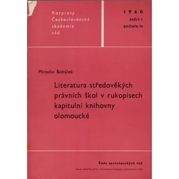 Literatura středověkých právních škol v rukopisech kapitulní knihovny olomoucké - Miroslav Boháček