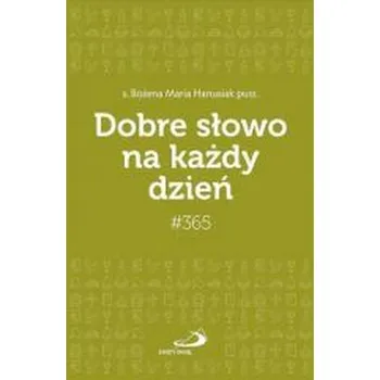 Dobre słowo na każdy dzień - Bożena Maria Hanusiak