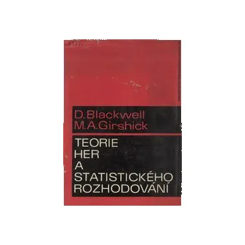 Teorie her a statistického rozhodování - David Blackwell M A Girshick