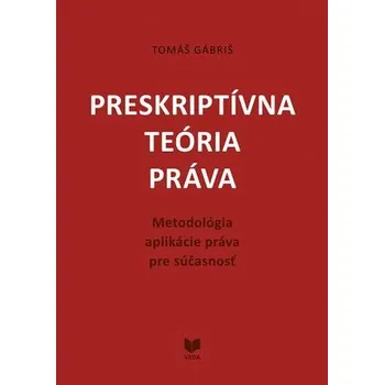 Preskriptívna teória práva - Gábriš, Tomáš