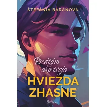 Predtým ako tvoja hviezda zhasne (Štefánia Baranová)