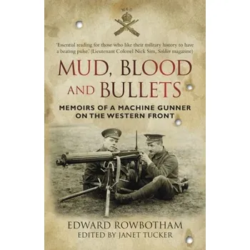 Mud, Blood and Bullets - Rowbotham, Edward