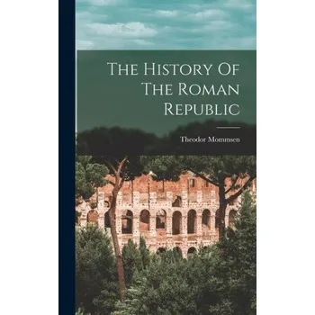 Populárně naučná literatura pro dospělé The History Of The Roman Republic (EN)