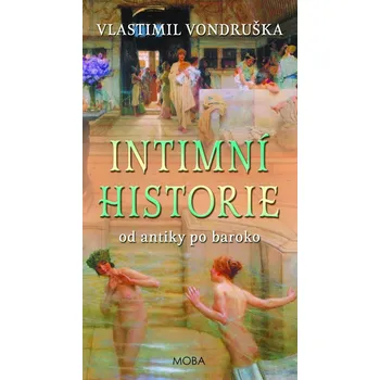 Intimní historie od antiky po baroko - Vondruška Vlastimil