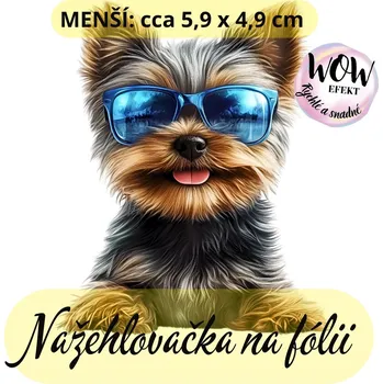 Nažehlovačky na fólii Nažehlovačka na fólii, PES YORKŠÍR -SE SLUNEČNÍMI BRÝLEMI, 1 kus Zvolte VELIKOST motivu ZDE:: Menší