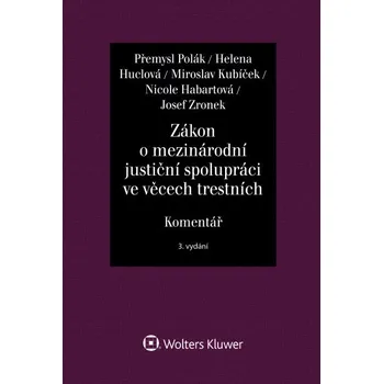 Zákon o mezinárodní justiční spolupráci ve věcech trestních (č. 104/2013 Sb.) Komentář - 3. vydání