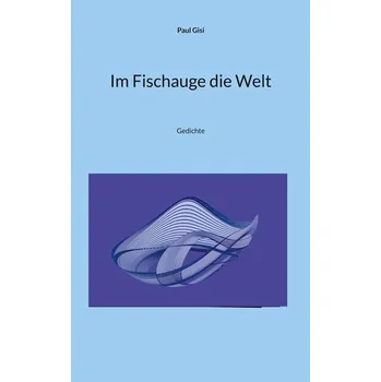 První čtění Im Fischauge die Welt - Gisi, Paul