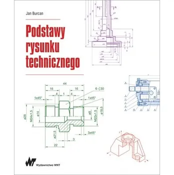PODSTAWY RYSUNKU TECHNICZNEGO - JAN BURCAN