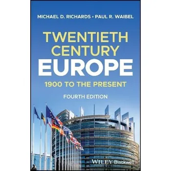 Twentieth-Century Europe - Richards, Michael D. (Sweet Briar College) a Waibel, Paul R. (Belhaven College)