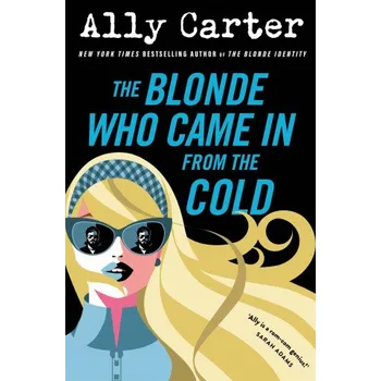 Cestování The Blonde Who Came in from the Cold (Ally Carter)(Brožovaná)