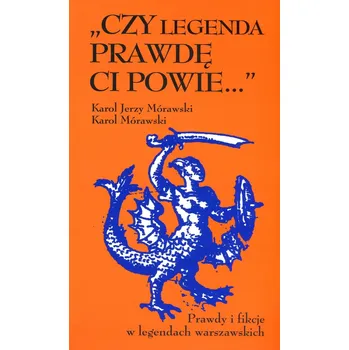 Umění Czy legenda prawdę Ci powie... Karol, Mórawski Karol Jerzy