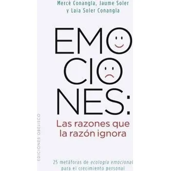 Osobní rozvoj Emociones: Las Razones Que la Razon Ignora = Emotions - Conangla, Maria Merce; Soler, Jaume