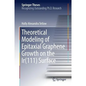 Theoretical Modeling of Epitaxial Graphene Growth on the Ir(111) Surface - Tetlow, Holly Alexandra