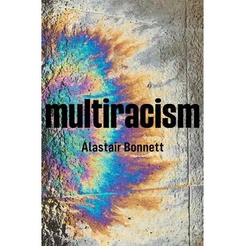 Multiracism - Bonnett, Alastair (Newcastle University)