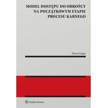 Učebnice Model dostępu do obrońcy na początkowym etapie procesu karnego. Seria Monografie