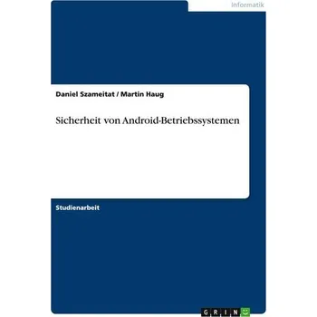 Sicherheit von Android-Betriebssystemen - Szameitat, Daniel