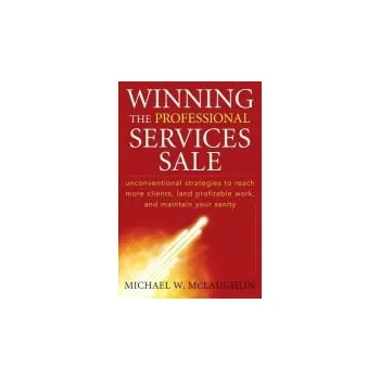 Winning the Professional Services Sale - McLaughlin, Michael W.