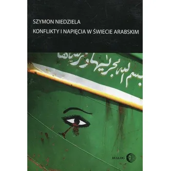 Konflikty i napięcia w świecie arabskim - Niedziela Szymon