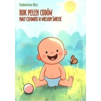 Literární biografie Rok pełen cudów. Mały człowiek w wielkim świecie - Radosław Bicz