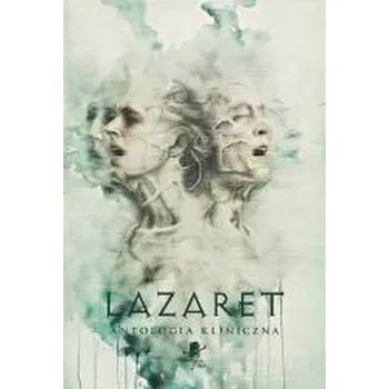 Lazaret. Antologia kliniczna - praca zbiorowa [PL] (2025, Brožovaná, Planeta Czytelnika)