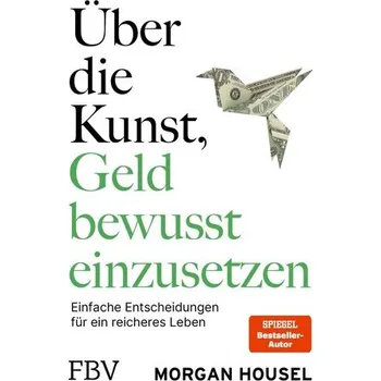 Populárně naučná literatura pro dospělé Über die Kunst, Geld bewusst einzusetzen - Housel, Morgan