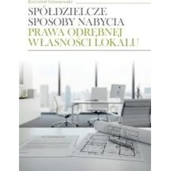 Spółdzielcze sposoby nabycia prawa odrębnej... - Krzysztof Grzesiowski