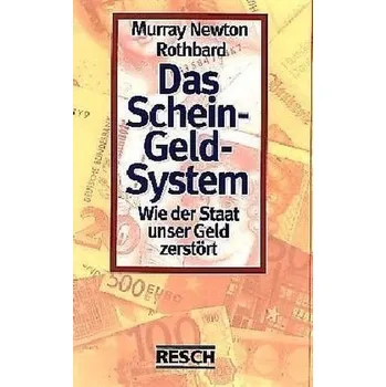 Das Schein-Geld-System - Rothbard, Murray Newton