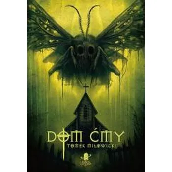 Dom Ćmy - Tomek Miłowicki