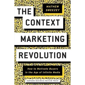 The Context Marketing Revolution - Sweezey, Mathew