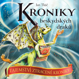 Kroniky beskydských draků: Tajemství ztracené kroniky, audiokniha