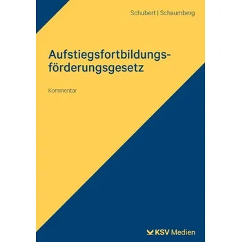 Aufstiegsfortbildungsförderungsgesetz (AFBG) - Schubert, Jens M.