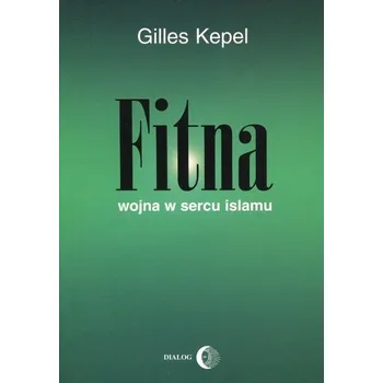 Fitna Wojna w sercu Islamu - Gilles Kepel