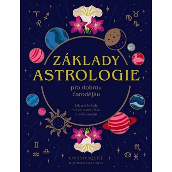 Základy astrologie pro dobrou čarodějku - Lindsay Squire