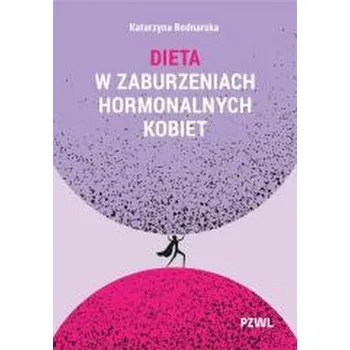 Dieta w zaburzeniach hormonalnych kobiet - Bednarska Katarzyna