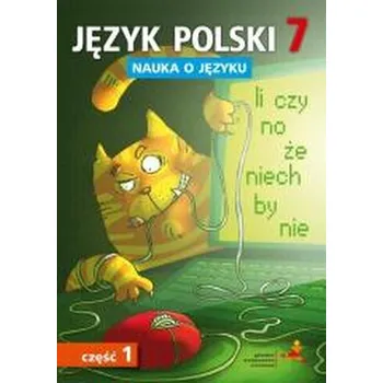 Język Polski SP 7 Nauka o języku cz.1 - D. Chwastniewska, D. Różek, A. Gorzałczyńska-Mróz