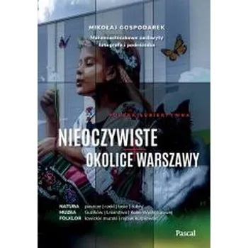 Cestování Nieoczywiste okolice Warszawy - MIKOŁAJ GOSPODAREK