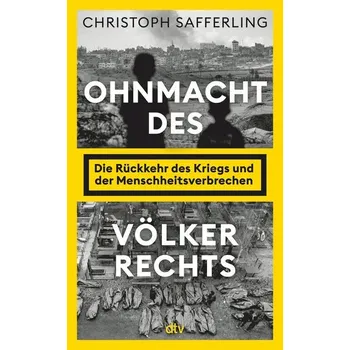 Ohnmacht des Völkerrechts - Safferling, Christoph