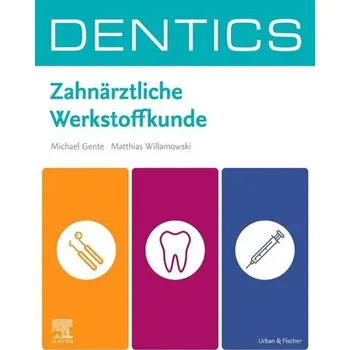 DENTICS Zahnärztliche Werkstoffkunde - Gente, Michael
