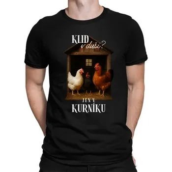 Žertovný předmět Klid v duši? Jen v kurníku - pánské tričko s potiskem- Tričkový.cz