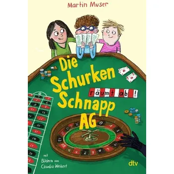 Die Schurkenschnapp-AG räumt ab - Muser, Martin