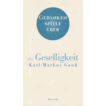 Gedankenspiele über die Geselligkeit - Karl-Markus Gauß