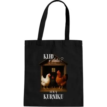 Žertovný předmět Klid v duši? Jen v kurníku - taška s potiskem- Tričkový.cz