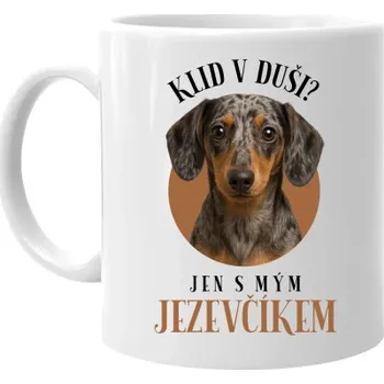 Žertovný předmět Klid v duši? Jen s mým jezevčíkem - hrnek s potiskem- Tričkový.cz