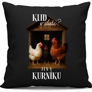 Žertovný předmět Klid v duši? Jen v kurníku - černý polštář s potiskem- Tričkový.cz
