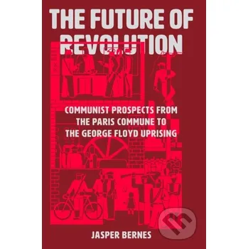 Učebnice The Future of Revolution - Jasper Bernes Verso
