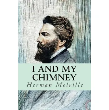 Beletrie pro dospělé I and my Chimney – Herman Melville,Editorial Oneness (EN)