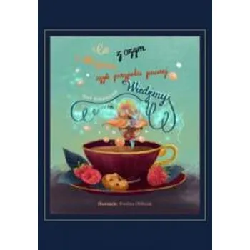 Pohádka Co z czym i dlaczemu, czyli perypetie pewnej... - Nina Kołodziejczak, Ewelina Oleksiak