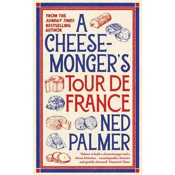 Cizojazyčná kniha A Cheesemonger's Tour de France - Ned Palmer