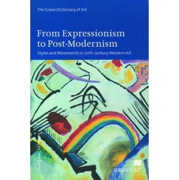 Cizojazyčná kniha From Expressionism to Post-Modernism, Styles and Movements in 20th Century Western Art -
