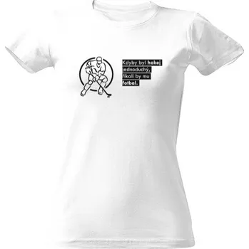 Dámské tričko Tričko s potiskem Kdyby byl hokej jednoduchý... dámské